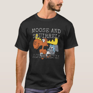Moose and Squirrel! T-Shirt