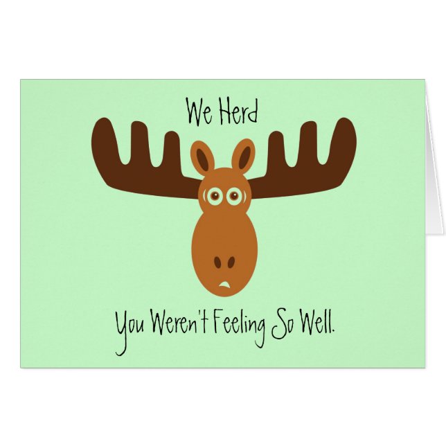 Moose Head_We herd you weren't feeling so well (Front Horizontal)