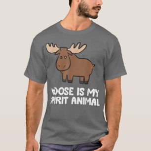 Moose Is My Spirit Animal Cute Moose T-Shirt
