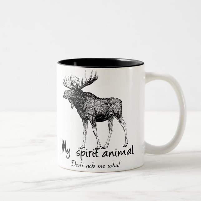Moose is my spirit animal. For nature lover Two-Tone Coffee Mug (Right)
