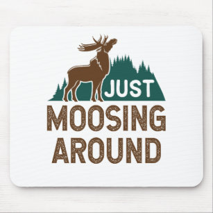 Moose Just Moosing Around Mouse Pad