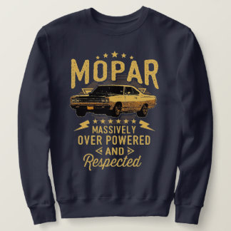 Mopar - Massively Over Powered And Respected T-Shi Sweatshirt