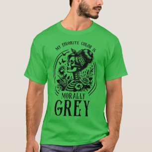 Morally grey Funny reading gift for book nerds boo T-Shirt
