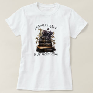 Morally Grey Is My Favourite Colour, Book Lover T-Shirt