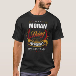 MORAN thing you wouldn't understand T-Shirt