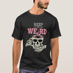 Morbid Keep It Weird Skull T-Shirt