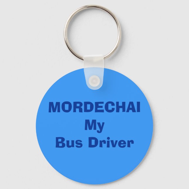 MORDECHAI My bus driver                     ... Keychain (Front)