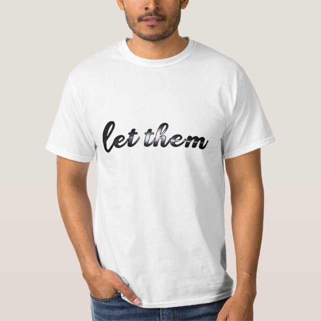 morden let them  T-Shirt (Front)