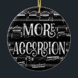More Accordion Chalkboard - Black White Music Ceramic Ornament<br><div class="desc">A neat More Accordion design featuring chalkboard effect with musical notation sheet music background in black and white.</div>