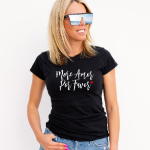 More Amor Por Favour T-Shirt
