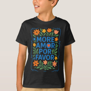 More Amor R Favor Latin Spanish Love Quote  T-Shirt