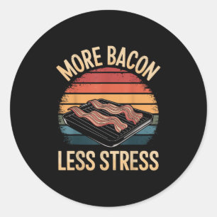 More Bacon Less Stress Funny Bacon  Classic Round Sticker