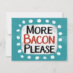 More Bacon Please Greeting Card