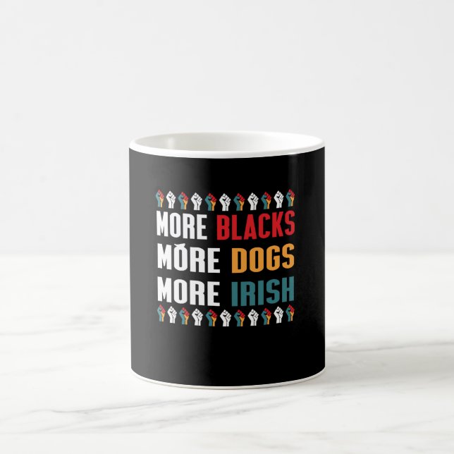 More Blacks More Dogs More Irish Coffee Mug (Center)