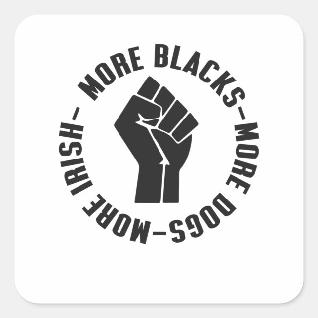 More Blacks More Dogs More Irish Square Sticker (Front)