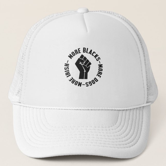 More Blacks More Dogs More Irish Trucker Hat (Front)