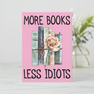 More Books Less Idiots Books Lover Invitation