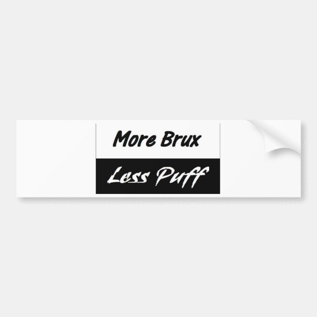 More Brux, Less Puff Bumper Sticker (Front)