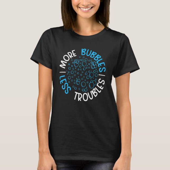 More Bubbles Less Troubles Soap Boss Soaper Soap M T-Shirt (Front)