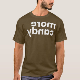More Candy Spelled Backwards Funny Halloween 839 T-Shirt