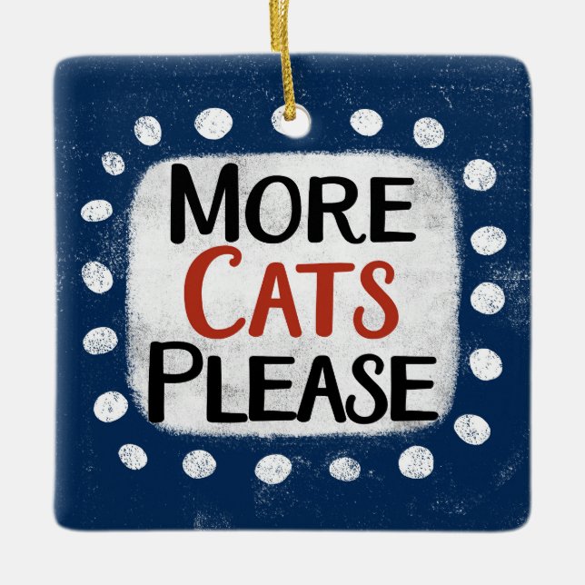 More Cats Please Ornament (Front)