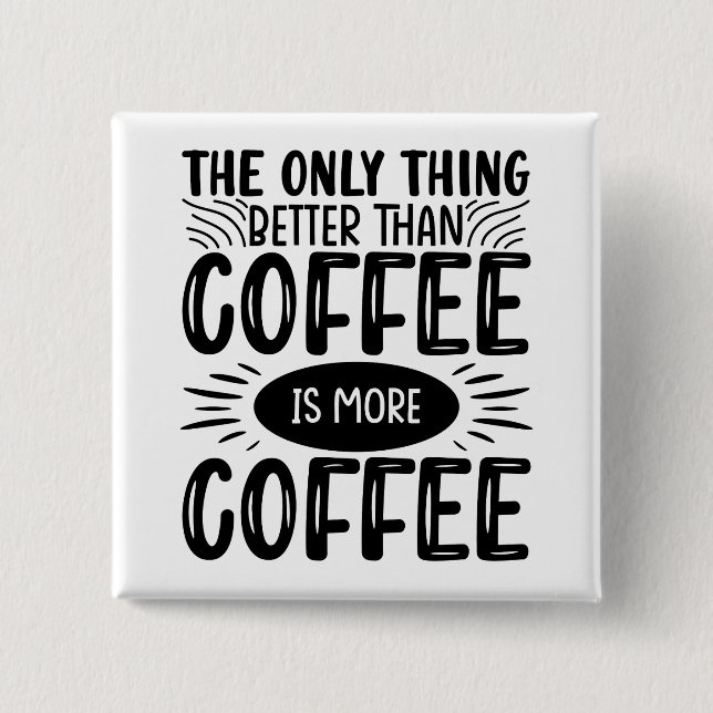 More Coffee 2 Inch Square Button (Front)