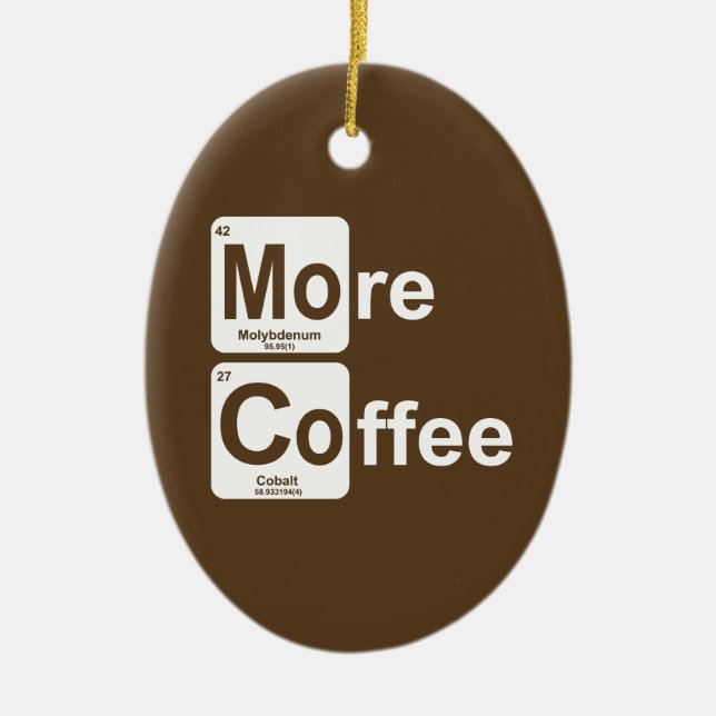 More Coffee Periodic Table Ceramic Ornament (Front)