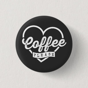 MORE COFFEE PLEASE 1 INCH ROUND BUTTON