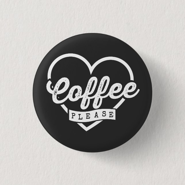 MORE COFFEE PLEASE 1 INCH ROUND BUTTON (Front)