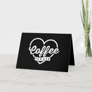 MORE COFFEE PLEASE CARD