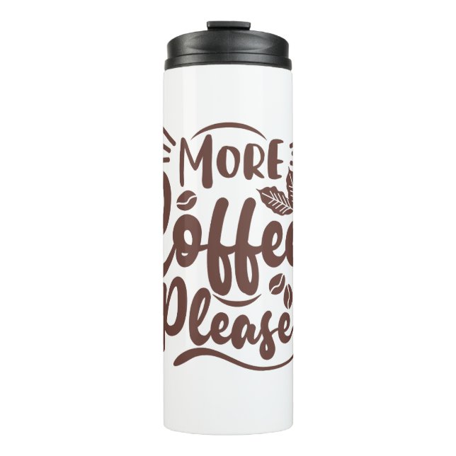 More Coffee Please - Funny Coffee Lover Thermal Tumbler (Front)