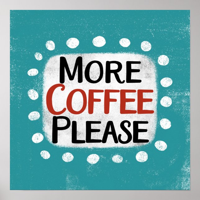 More Coffee Please Poster Wall Art (Front)