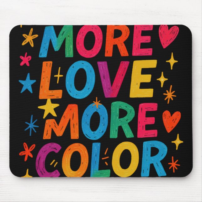 More Colour More Love Playful Rainbow Typography  Mouse Pad (Front)