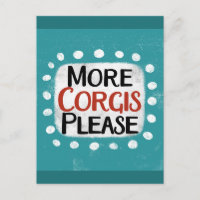 More Corgis Please Postcard