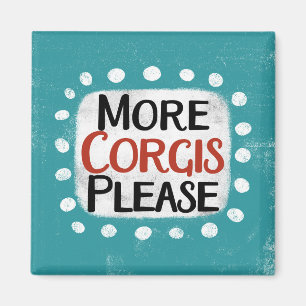 More Corgis Please Refrigerator Magnet