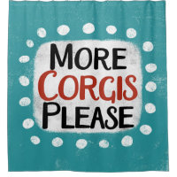 More Corgis Please Shower Curtain