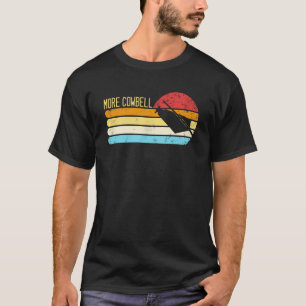 More Cow Bell  Retro More Cowbell  1 T-Shirt