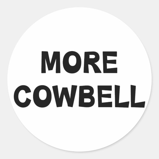 More Cowbell Classic Round Sticker (Front)