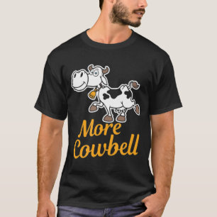 More Cowbell Funny Drummer T-Shirt