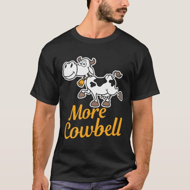More Cowbell Funny Drummer T-Shirt (Front)