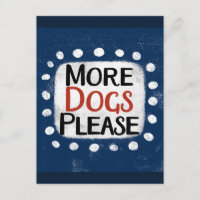 More Dogs Please Postcard