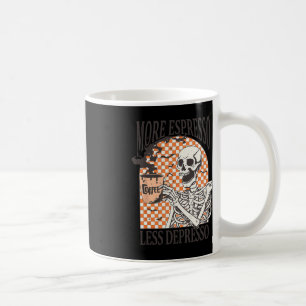 More Espresso Less Depresso Coffee Drink Skeleton  Mug
