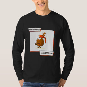 More Espresso Less Depresso Coffee Morning Essenti T-Shirt