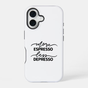 More Espresso Less Depresso iPhone 16 Case