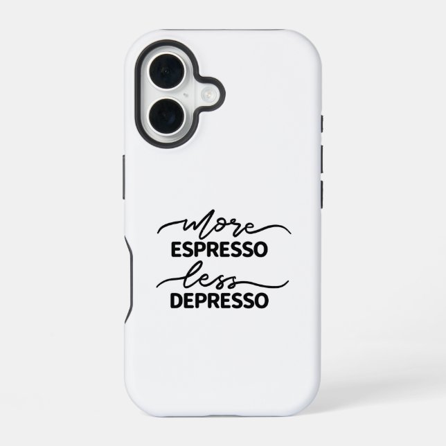 More Espresso Less Depresso iPhone 16 Case (Back)