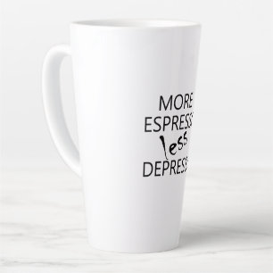 More espresso less depresso latte mug