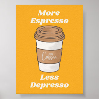 More Espresso Less Depresso Latte Mug Poster