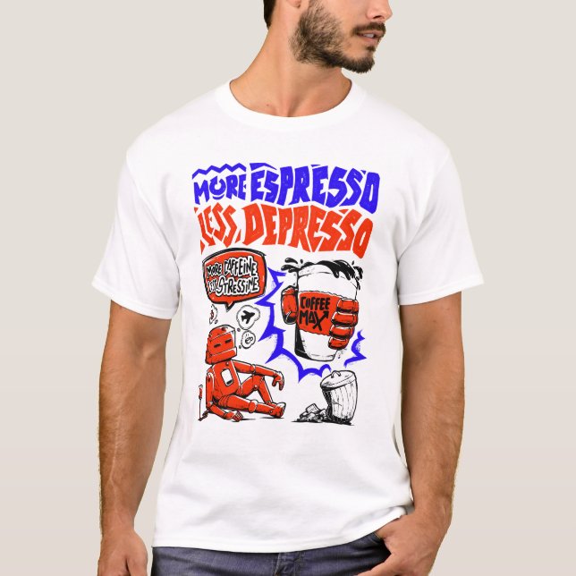 More Espresso Less Depresso T-Shirt (Front)