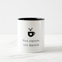 MORE ESPRESSO LESS DEPRESSO