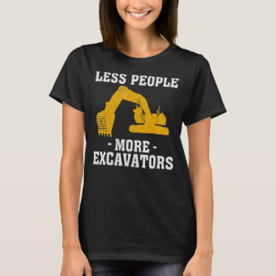 More Excavators Construction Worker Funny Excavato T-Shirt